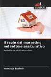 Il Edizioni Sapienza Il ruolo del marketing nel settore assicurativo