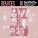Remixes Adrian Younge & Ali Shaheed Muhammad - Jazz Is Dead 10 (Remixes) (CD)