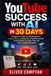 YouTube Success with AI in 30 Days