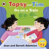 Topsy & Tim Topsy & Tim Go On A Train Paperback