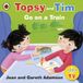 Topsy & Tim Topsy & Tim Go On A Train Paperback