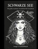 Schwarze See: Ein gothic-maritimes Ausmalbuch für Erwachsene – 45 detailreiche Motive aus der dunklen Welt des Meeres