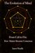 The Evolution of Mind: From Cell to Fire: How Matter Became Conscious
