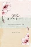 Stolen Moments: A 90-Day Journal for You — for the Mom Who Deserves 3 Minutes
