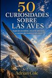 50 Libri GmbH Secretos de la Naturaleza- 50 Curiosidades Sobre Las Aves