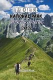 PROKLETIJE NATIONAL PARK HIKING GUIDE 2026
