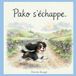 Pako Pako qui s'échappe de la maison