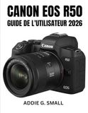 CANON EOS R50 GUIDE DE L'UTILISATEUR 2026