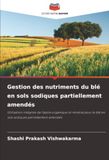 Gestion Wheat Nutrient Management in Partially Ameliorated Sodic Soils: Integrated Use of Organic and Mineral Nitrogen for Wheat in Partially Ameliorated Sodic Soils