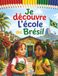 Je découvre l'école au Brésil: Un voyage éducatif et ludique pour explorer la culture, la vie scolaire, les traditions et les spécialités brésiliennes avec quiz et coloriages