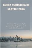 Guida Seattle Emerald City Guide 2026