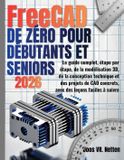 FreeCAD Independently Published FreeCAD de zéro pour débutants et seniors