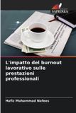 L'impatto OmniScriptum SRL L'impatto del burnout lavorativo sulle prestazioni professionali Paperback