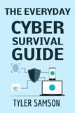 The Everyday Cyber Survival Guide