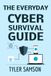 The Everyday Cyber Survival Guide