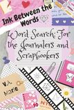 Ink Between the Words: Word Search For the Journalers and Scrapbookers