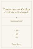 Conhecimentos Ocultos Codificados no Horóscopo II: Relacionamentos, Compatibilidade, Guia para Entender o Parceiro