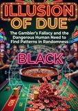 Illusion of Due: The Gambler's Fallacy and the Dangerous Human Need to Find Patterns in Randomness