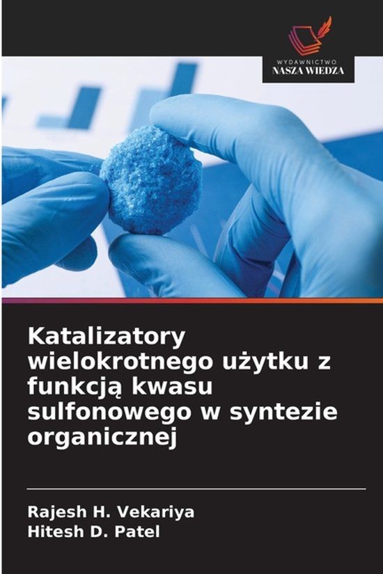 Katalizatory OmniScriptum SRL Katalizatory wielokrotnego użytku z funkcją kwasu sulfonowego w syntezie organicznej