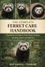 THE COMPLETE FERRET CARE HANDBOOK