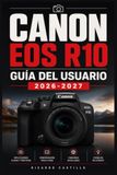 Canon EOS R10 Guía del Usuario 2026-2027