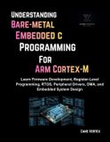 Understanding Independently Published Understanding Bare-Metal Embedded C Programming for ARM Cortex-M Paperback