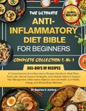 THE ULTIMATE ANTI-INFLAMMATORY DIET BIBLE FOR BEGINNERS COMPLETE COLLECTION 5-IN-1