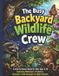 The Busy Backyard Wildlife Crew: A Colorful Nature Book for Kids Ages 6-10 Featuring Pollinators, Predators, Recyclers, Seed Spreaders & Night Animals