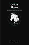 Colic in Horses: Recognize the Signs, Save Your Horse