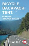 Bicycle, Libri GmbH Bicycle, Backpack, Tent: Part One: Through Europe