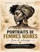 Livre de Coloriage Femme Noire: 50 Portraits Magnifiques de Beauté Afro, Mode et Coiffures | Cahier Anti-Stress avec Nuances de Gris pour Adultes et Adolescentes