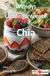 Wendys Lieblingsrezepte Chia: 25 tolle Chia Rezepte zum nachmachen und genießen