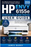 HP Envy 6155e Wireless All-in-One Printer User Guide (2026 Edition)