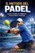IL METODO DEL PADEL: Guida pratica per giocare meglio, evitare errori e dominare il punto con intelligenza