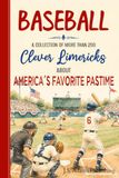 Baseball Limericks: More than 200 Witty Poems About Players, Coaches, Fans, Ballparks & America's Favorite Pastime