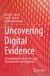 Uncovering Springer Nature Uncovering Digital Evidence: A Comprehensive Guide for Legal Professionals in the Digital Era Paperback