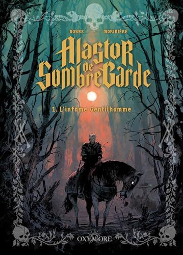 L'Infâme Alastor de Sombregarde: Tome 1, L’Infâme gentilhomme