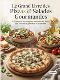 Le Grand Livre des Pizzas & Salades Gourmandes