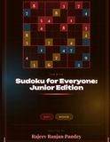 Sudoku for Everyone: Junior Edition, 100 Fun Puzzles for Kids and Beginners with Solutions: Kid-Friendly Sudoku with Bold Grids, Easy to Learn, Ages 8 and Up