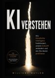 KI Verstehen: Wie Künstliche Intelligenz funktioniert, unsere Zukunft verändert und wie Sie davon profitieren