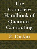 The Complete Handbook of Quantum Computing