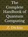 The Complete Handbook of Quantum Computing