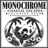 Coastal Summer: Monochrome Coloring Book for Relaxing Coastal Escapes and Summer Living