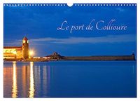 Le CALVENDO Le port de Collioure (Calendrier mural 2027 DIN A3 vertical), CALVENDO calendrier mensuel: Un fort beau port