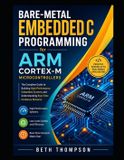 Bare-Metal Libri GmbH Bare-Metal Embedded C Programming for ARM Cortex-M Microcontrollers