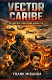 Vector Caribe: Operación Resolución Absoluta
