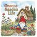 Gnome Garden Life