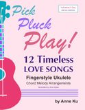 12 Pick Pluck Play! 12 Timeless Love Songs: Fingerstyle Ukulele Chord Melody Arrangements (A Pick Pluck Play! Valentine's Day Special Edition)