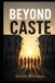 BEYOND CASTE: A Story of Faith, Love, and Human Dignity