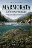 MARMORATA Salmo marmoratus: Standplätze lesen, Aktivität deuten und bewusst auf Marmorata angeln